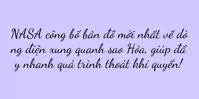 NASA công bố bản đồ mới nhất về dòng điện xung quanh sao Hỏa, giúp đẩy nhanh quá trình thoát khí quyển!