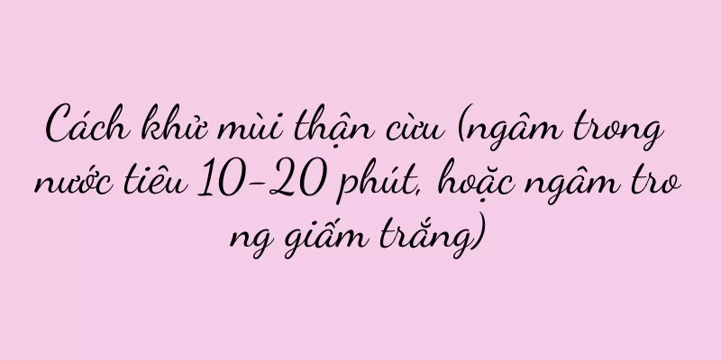 Cách khử mùi thận cừu (ngâm trong nước tiêu 10-20 phút, hoặc ngâm trong giấm trắng)