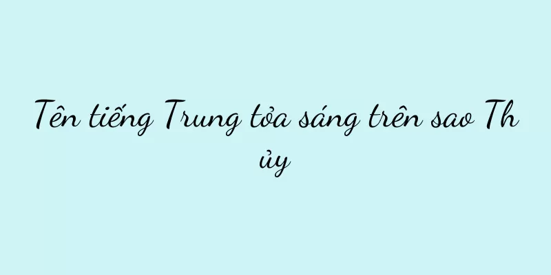 Tên tiếng Trung tỏa sáng trên sao Thủy