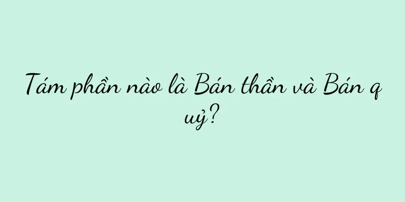 Tám phần nào là Bán thần và Bán quỷ?