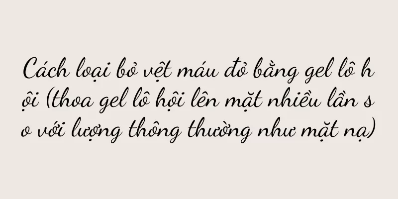 Cách loại bỏ vệt máu đỏ bằng gel lô hội (thoa gel lô hội lên mặt nhiều lần so với lượng thông thường như mặt nạ)