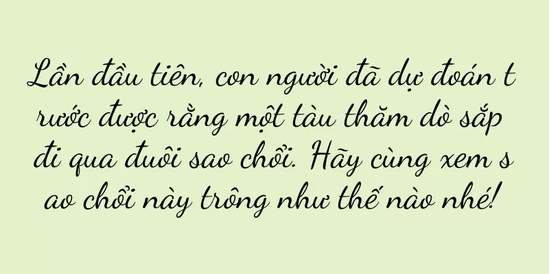 Lần đầu tiên, con người đã dự đoán trước được rằng một tàu thăm dò sắp đi qua đuôi sao chổi. Hãy cùng xem sao chổi này trông như thế nào nhé!
