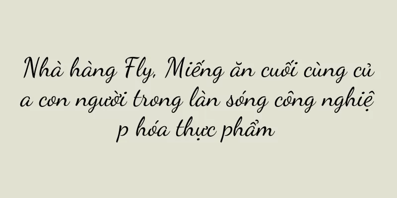 Nhà hàng Fly, Miếng ăn cuối cùng của con người trong làn sóng công nghiệp hóa thực phẩm