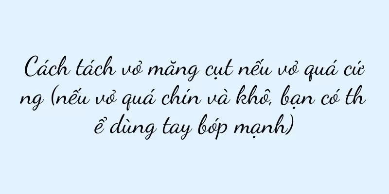 Cách tách vỏ măng cụt nếu vỏ quá cứng (nếu vỏ quá chín và khô, bạn có thể dùng tay bóp mạnh)