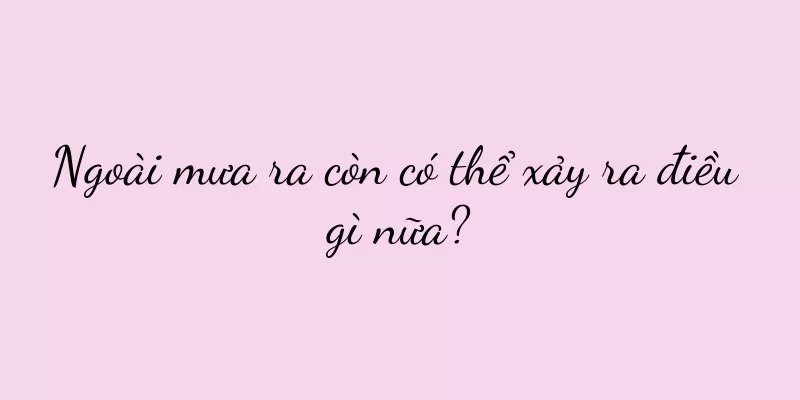 Ngoài mưa ra còn có thể xảy ra điều gì nữa?