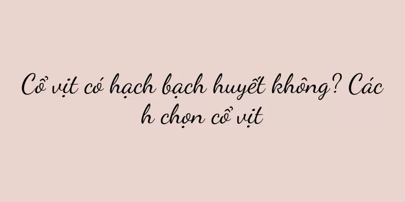 Cổ vịt có hạch bạch huyết không? Cách chọn cổ vịt