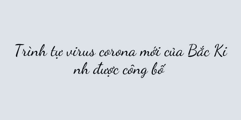 Trình tự virus corona mới của Bắc Kinh được công bố