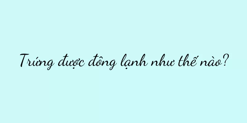 Trứng được đông lạnh như thế nào?
