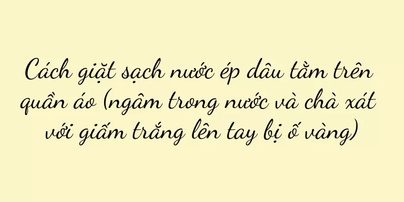 Cách giặt sạch nước ép dâu tằm trên quần áo (ngâm trong nước và chà xát với giấm trắng lên tay bị ố vàng)