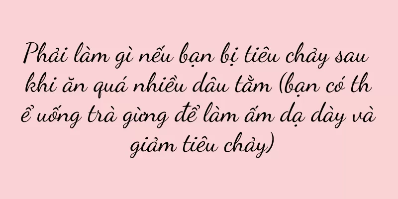 Phải làm gì nếu bạn bị tiêu chảy sau khi ăn quá nhiều dâu tằm (bạn có thể uống trà gừng để làm ấm dạ dày và giảm tiêu chảy)