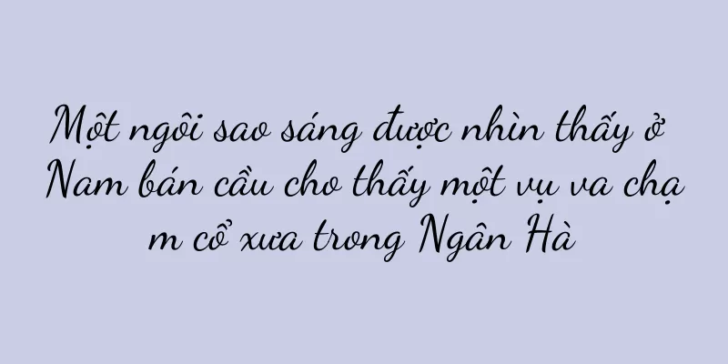 Một ngôi sao sáng được nhìn thấy ở Nam bán cầu cho thấy một vụ va chạm cổ xưa trong Ngân Hà