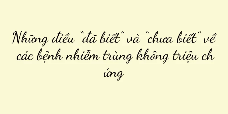 Những điều “đã biết” và “chưa biết” về các bệnh nhiễm trùng không triệu chứng