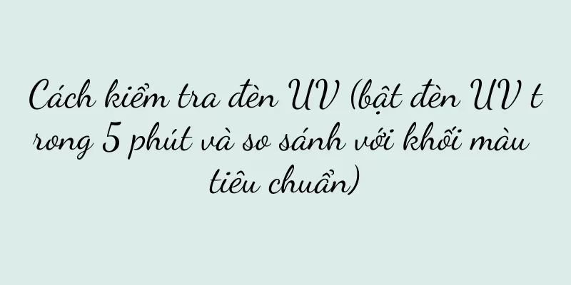 Cách kiểm tra đèn UV (bật đèn UV trong 5 phút và so sánh với khối màu tiêu chuẩn)