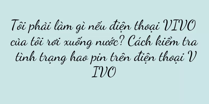 Tôi phải làm gì nếu điện thoại VIVO của tôi rơi xuống nước? Cách kiểm tra tình trạng hao pin trên điện thoại VIVO