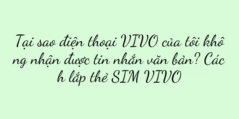 Tại sao điện thoại VIVO của tôi không nhận được tin nhắn văn bản? Cách lắp thẻ SIM VIVO