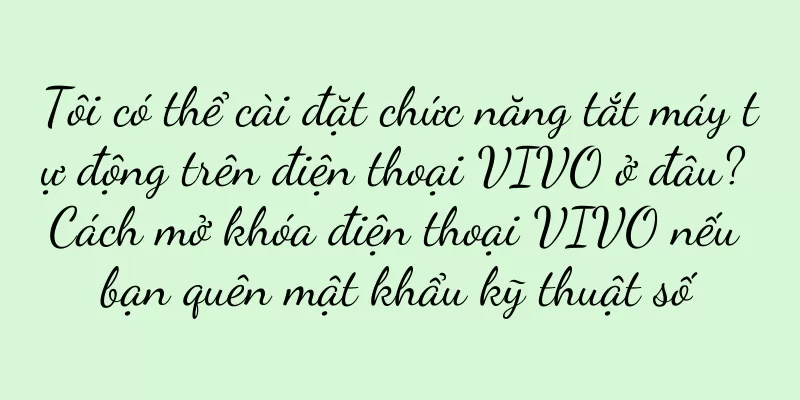 Tôi có thể cài đặt chức năng tắt máy tự động trên điện thoại VIVO ở đâu? Cách mở khóa điện thoại VIVO nếu bạn quên mật khẩu kỹ thuật số