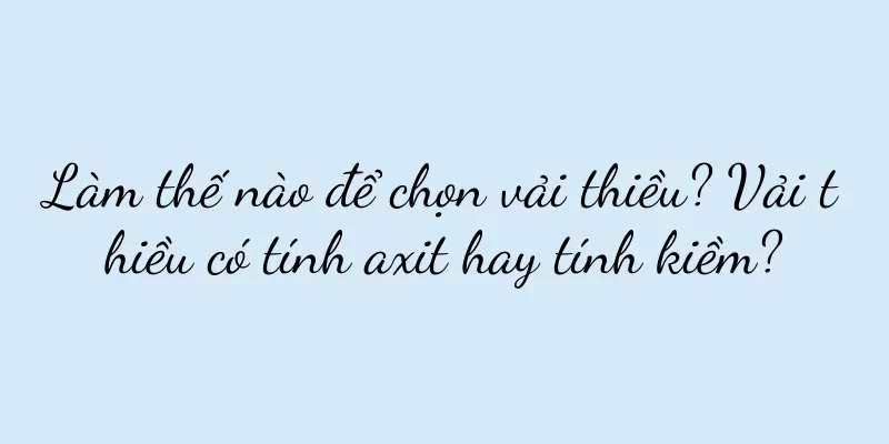 Làm thế nào để chọn vải thiều? Vải thiều có tính axit hay tính kiềm?