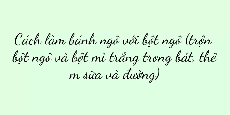 Cách làm bánh ngô với bột ngô (trộn bột ngô và bột mì trắng trong bát, thêm sữa và đường)