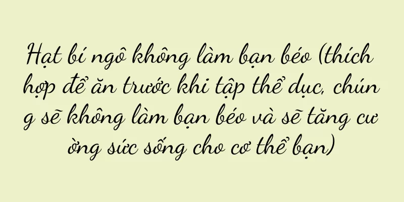 Hạt bí ngô không làm bạn béo (thích hợp để ăn trước khi tập thể dục, chúng sẽ không làm bạn béo và sẽ tăng cường sức sống cho cơ thể bạn)