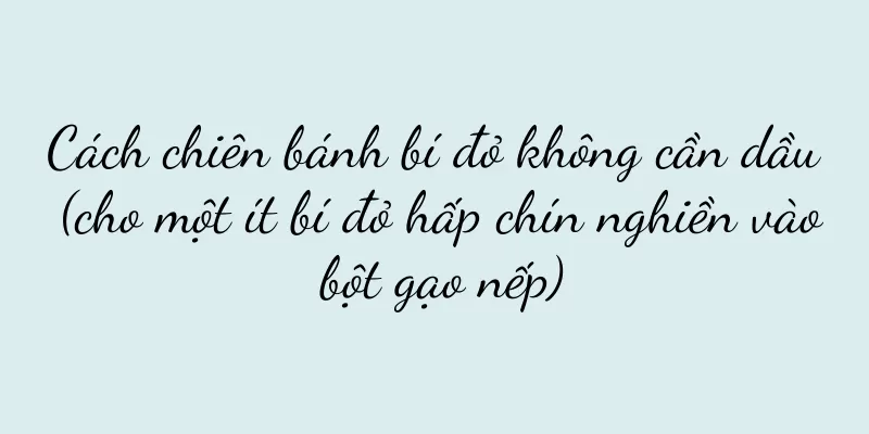 Cách chiên bánh bí đỏ không cần dầu (cho một ít bí đỏ hấp chín nghiền vào bột gạo nếp)