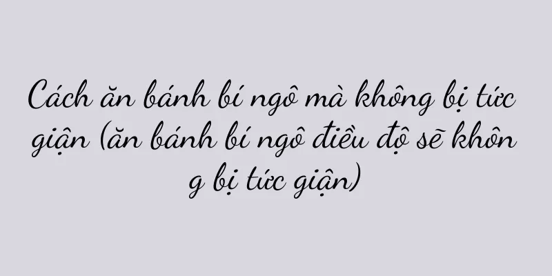 Cách ăn bánh bí ngô mà không bị tức giận (ăn bánh bí ngô điều độ sẽ không bị tức giận)