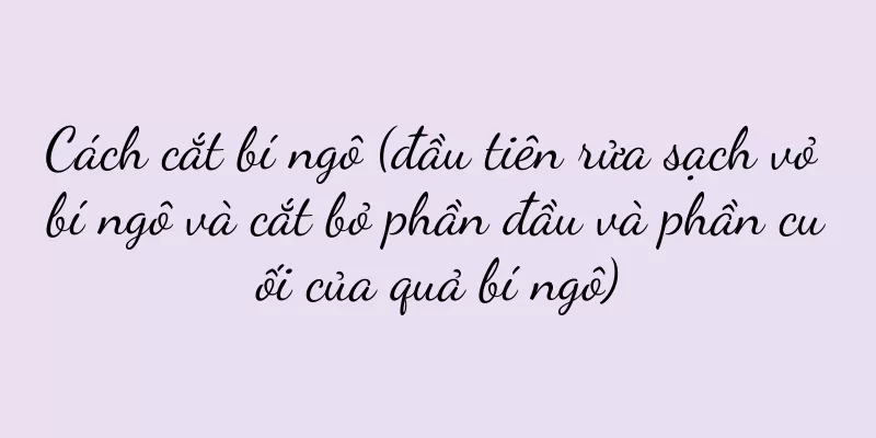 Cách cắt bí ngô (đầu tiên rửa sạch vỏ bí ngô và cắt bỏ phần đầu và phần cuối của quả bí ngô)