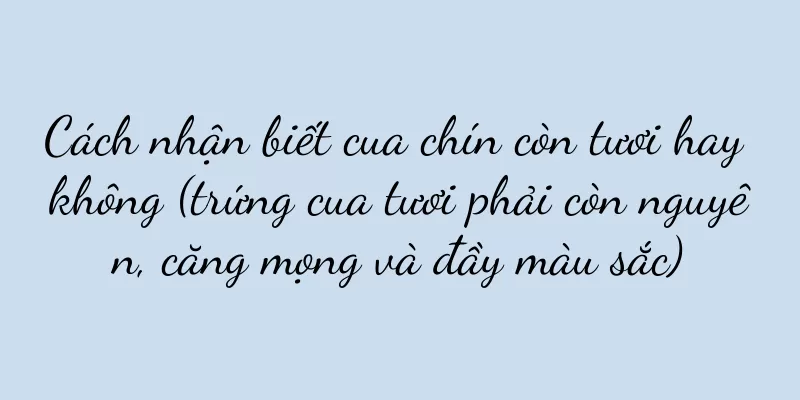 Cách nhận biết cua chín còn tươi hay không (trứng cua tươi phải còn nguyên, căng mọng và đầy màu sắc)