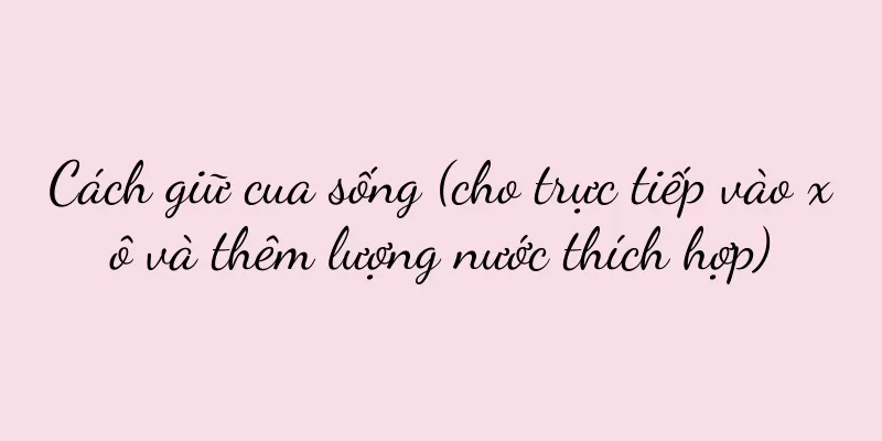 Cách giữ cua sống (cho trực tiếp vào xô và thêm lượng nước thích hợp)