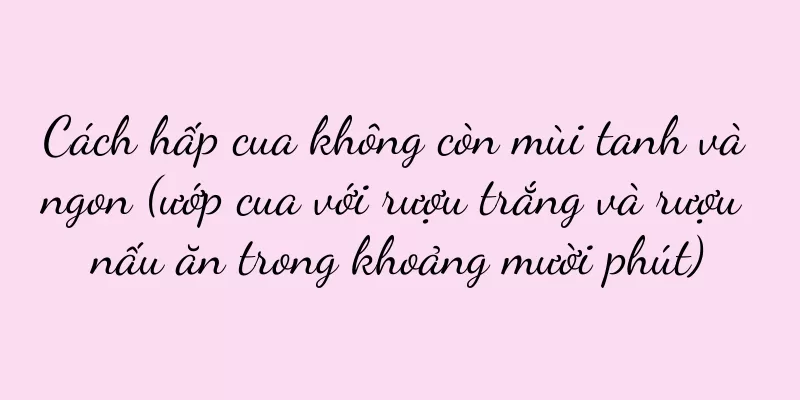 Cách hấp cua không còn mùi tanh và ngon (ướp cua với rượu trắng và rượu nấu ăn trong khoảng mười phút)