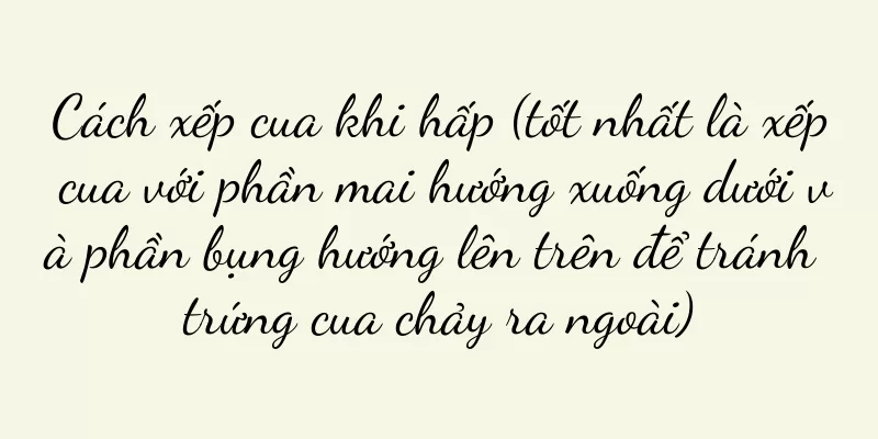 Cách xếp cua khi hấp (tốt nhất là xếp cua với phần mai hướng xuống dưới và phần bụng hướng lên trên để tránh trứng cua chảy ra ngoài)