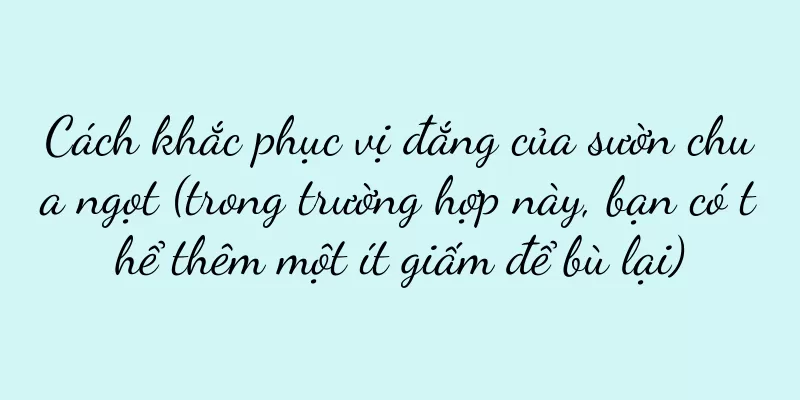 Cách khắc phục vị đắng của sườn chua ngọt (trong trường hợp này, bạn có thể thêm một ít giấm để bù lại)