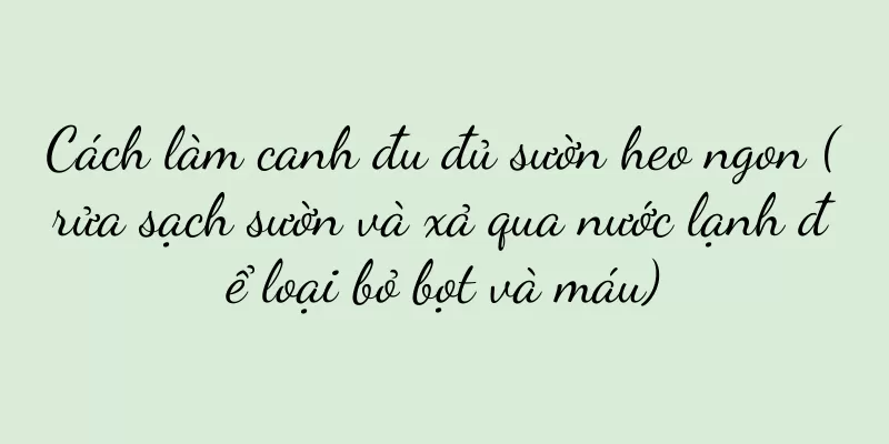 Cách làm canh đu đủ sườn heo ngon (rửa sạch sườn và xả qua nước lạnh để loại bỏ bọt và máu)
