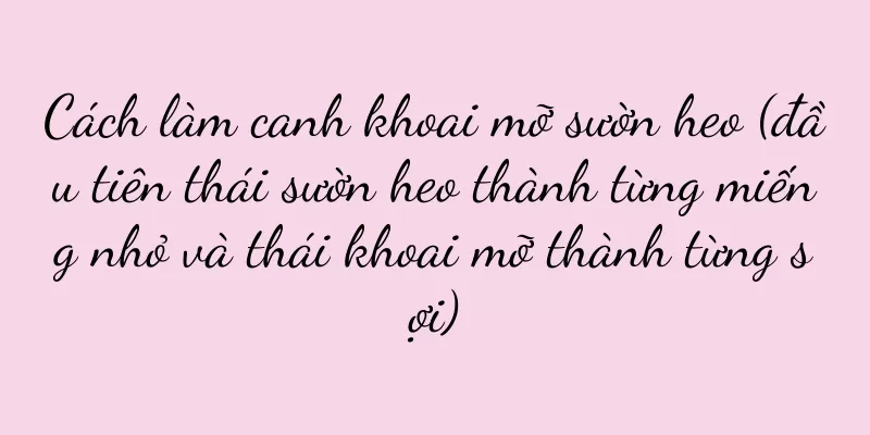 Cách làm canh khoai mỡ sườn heo (đầu tiên thái sườn heo thành từng miếng nhỏ và thái khoai mỡ thành từng sợi)