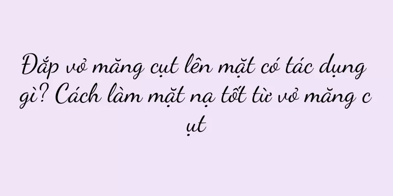 Đắp vỏ măng cụt lên mặt có tác dụng gì? Cách làm mặt nạ tốt từ vỏ măng cụt