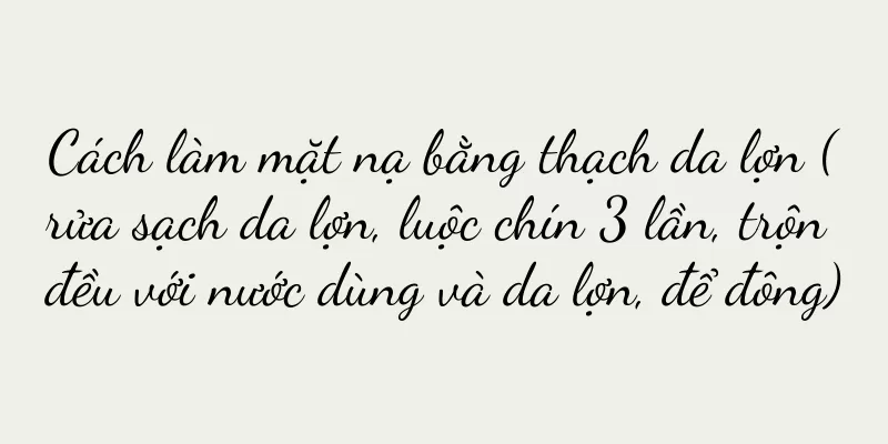 Cách làm mặt nạ bằng thạch da lợn (rửa sạch da lợn, luộc chín 3 lần, trộn đều với nước dùng và da lợn, để đông)