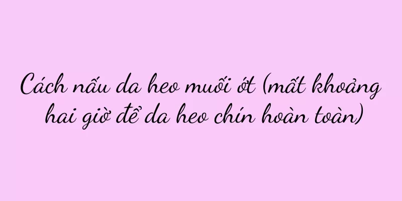 Cách nấu da heo muối ớt (mất khoảng hai giờ để da heo chín hoàn toàn)
