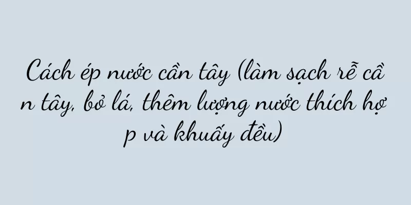 Cách ép nước cần tây (làm sạch rễ cần tây, bỏ lá, thêm lượng nước thích hợp và khuấy đều)