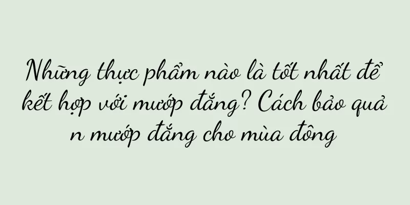 Những thực phẩm nào là tốt nhất để kết hợp với mướp đắng? Cách bảo quản mướp đắng cho mùa đông