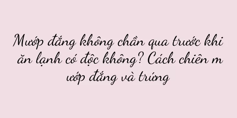 Mướp đắng không chần qua trước khi ăn lạnh có độc không? Cách chiên mướp đắng và trứng