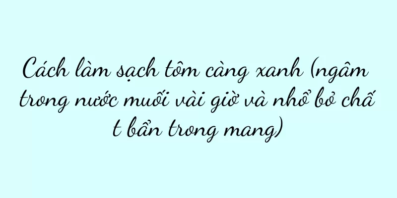 Cách làm sạch tôm càng xanh (ngâm trong nước muối vài giờ và nhổ bỏ chất bẩn trong mang)