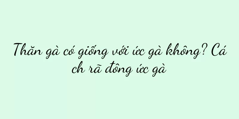 Thăn gà có giống với ức gà không? Cách rã đông ức gà
