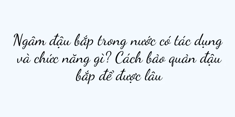 Ngâm đậu bắp trong nước có tác dụng và chức năng gì? Cách bảo quản đậu bắp để được lâu