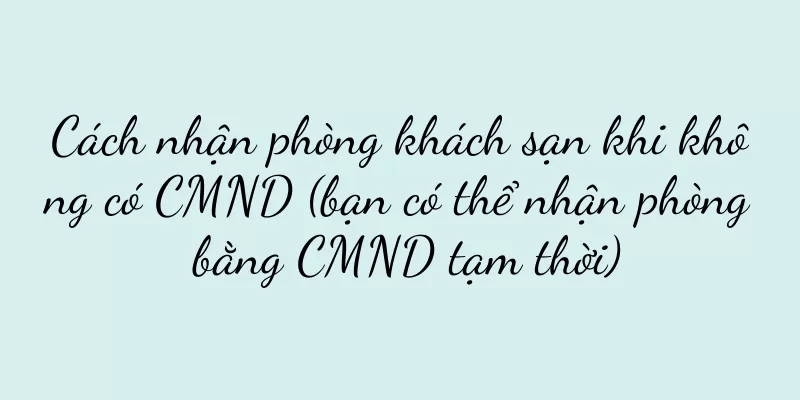Cách nhận phòng khách sạn khi không có CMND (bạn có thể nhận phòng bằng CMND tạm thời)