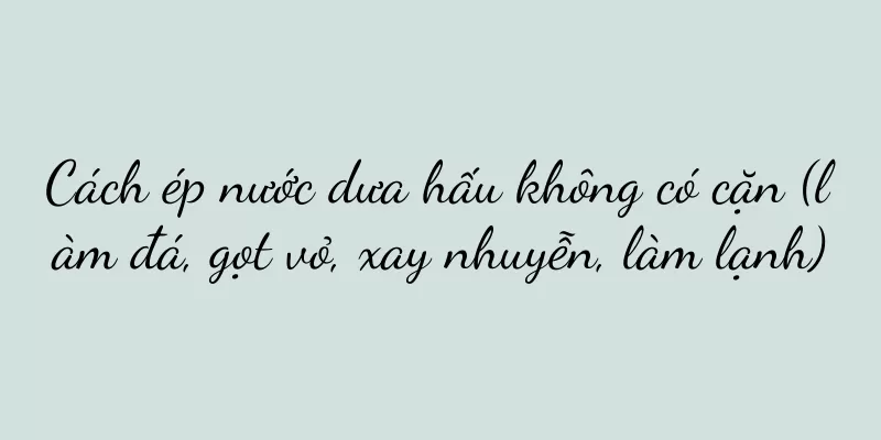 Cách ép nước dưa hấu không có cặn (làm đá, gọt vỏ, xay nhuyễn, làm lạnh)