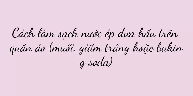 Cách làm sạch nước ép dưa hấu trên quần áo (muối, giấm trắng hoặc baking soda)