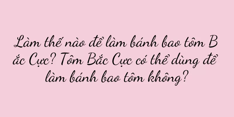 Làm thế nào để làm bánh bao tôm Bắc Cực? Tôm Bắc Cực có thể dùng để làm bánh bao tôm không?