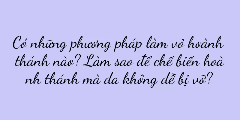 Có những phương pháp làm vỏ hoành thánh nào? Làm sao để chế biến hoành thánh mà da không dễ bị vỡ?
