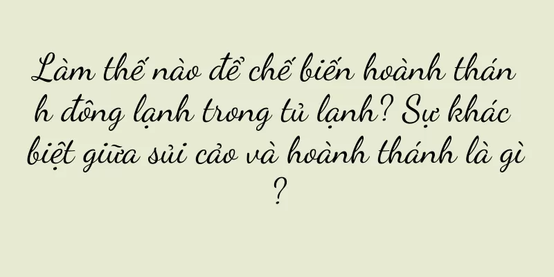 Làm thế nào để chế biến hoành thánh đông lạnh trong tủ lạnh? Sự khác biệt giữa sủi cảo và hoành thánh là gì?