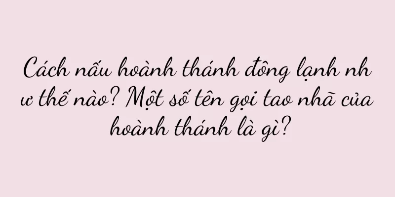 Cách nấu hoành thánh đông lạnh như thế nào? Một số tên gọi tao nhã của hoành thánh là gì?