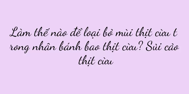 Làm thế nào để loại bỏ mùi thịt cừu trong nhân bánh bao thịt cừu? Sủi cảo thịt cừu